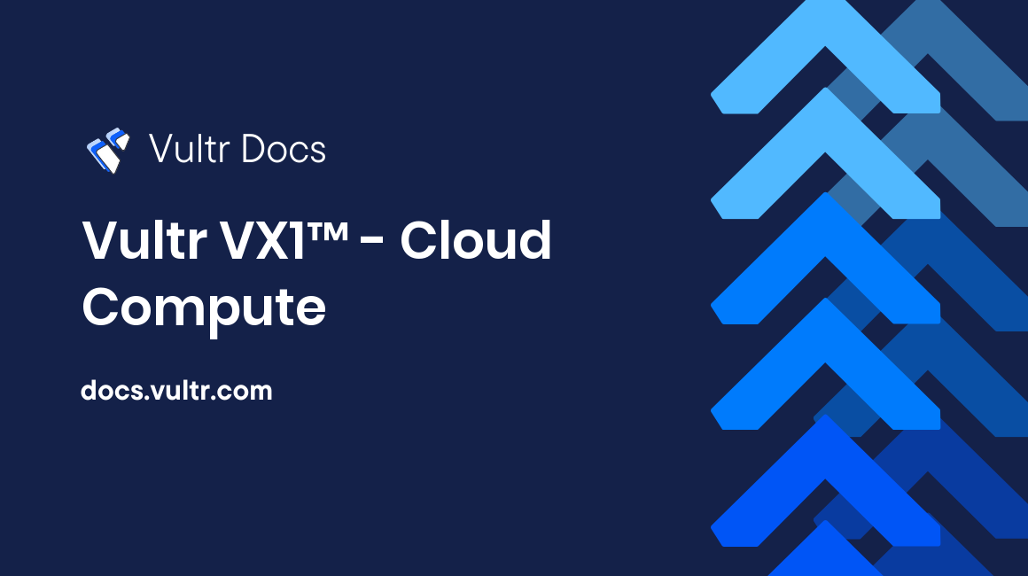 Vultr Docs 的 VX1 Cloud Compute 产品图